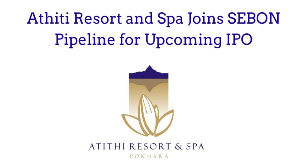 Atithi Resort and Spa Joins SEBON Pipeline for Upcoming IPO